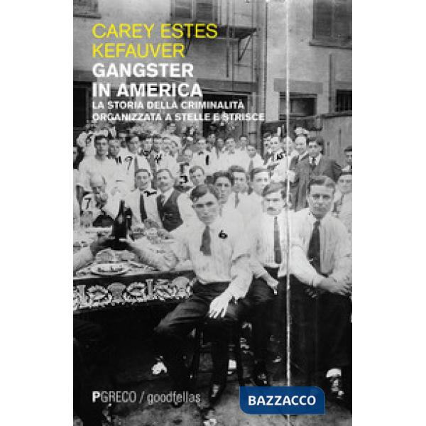 Gangster in America. La storia della criminalità organizzata a stelle e strisce