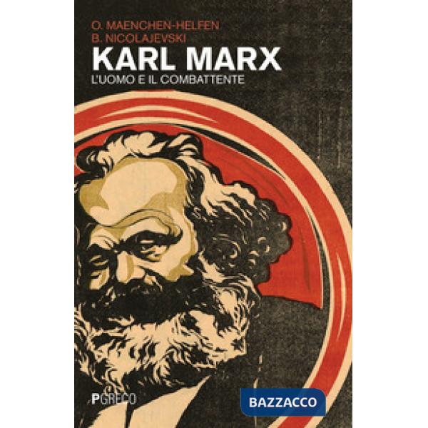 Karl Marx. L'uomo e il combattente