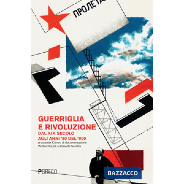 Guerriglia e rivoluzione. Dal XIX secolo agli anni '80 del '900