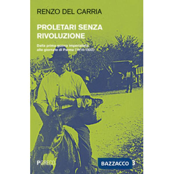 Proletari senza rivoluzione. Vol. 3: Dalla prima guerra imperialista alle giornate di Parma (1914-1922)