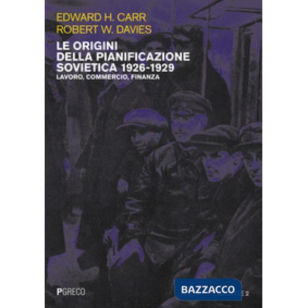 Origini della pianificazione sovietica 1926-1929 (Le). Vol. 2: Lavoro, commercio, finanza