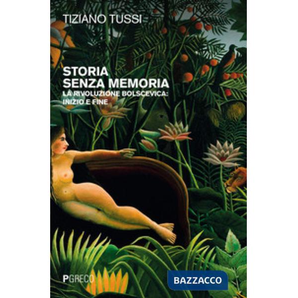 Storia senza memoria. La rivoluzione bolscevica: inizio e fine
