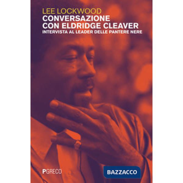 Conversazione con Eldridge Cleaver. Intervista al leader delle Pantere Nere