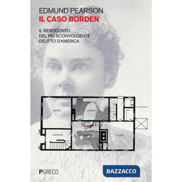 Caso Borden. Il resoconto del più sconvolgente delitto d'America (Il)
