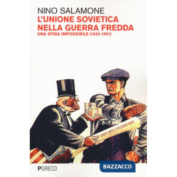 Unione Sovietica nella Guerra Fredda. Una sfida impossibile (1945-1991) (L')