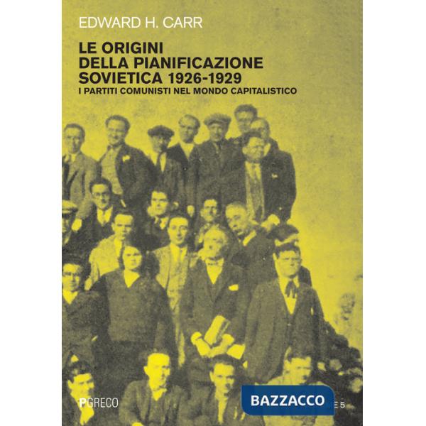 Origini della pianificazione sovietica 1926-1929 (Le). Vol. 5: I partiti comunisti nel mondo capitalistico