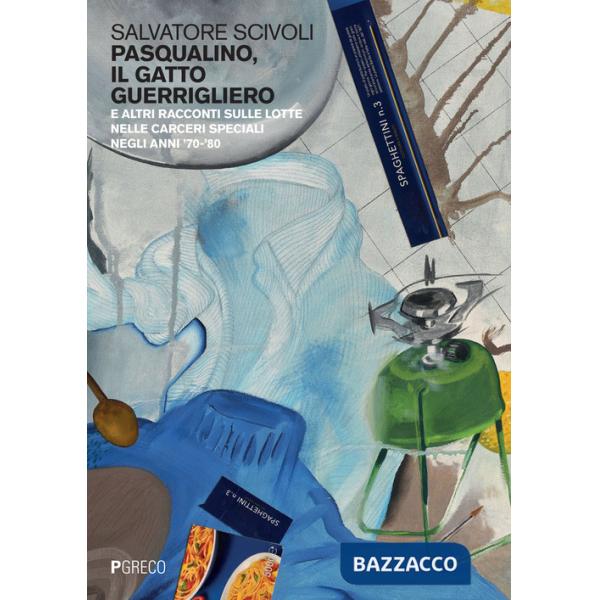Pasqualino, il gatto guerrigliero e altri racconti sulle lotte nelle carceri speciali negli anni '70-'80