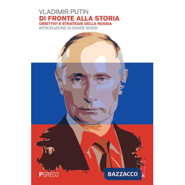 Di fronte alla storia. Obiettivi e strategie della Russia