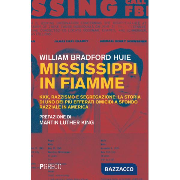 Mississippi in fiamme. KKK, razzismo e segregazione: la storia di uno dei più efferati omicidi a sfondo razziale in America