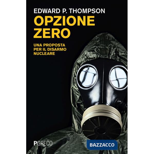 Opzione zero. Una proposta per il disarmo nucleare