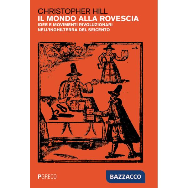 Mondo alla rovescia. Idee e movimenti rivoluzionari nell'Inghilterra del '600 (Il)