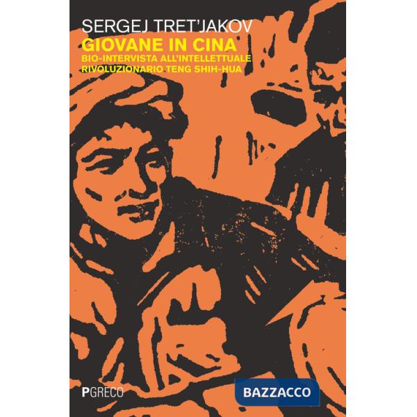 Giovane in Cina. Bio-intervista all'intellettuale rivoluzionario Teng Shih-Hua