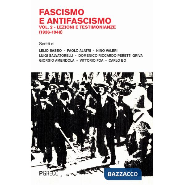 Fascismo e antifascismo. Vol. 2: Lezioni e testimonianze (1936-1948)