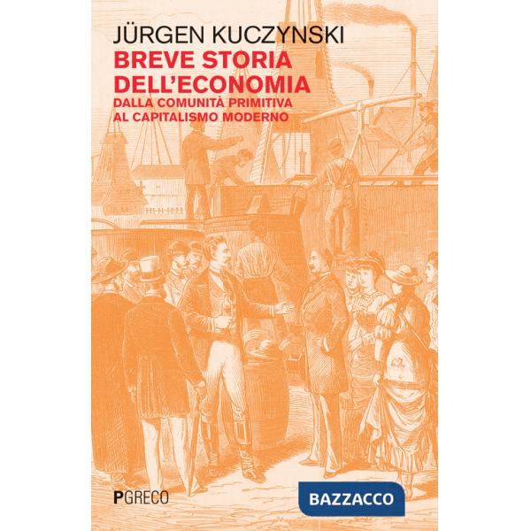 Breve storia dell'economia. Dalla comunità primitiva al capitalismo moderno