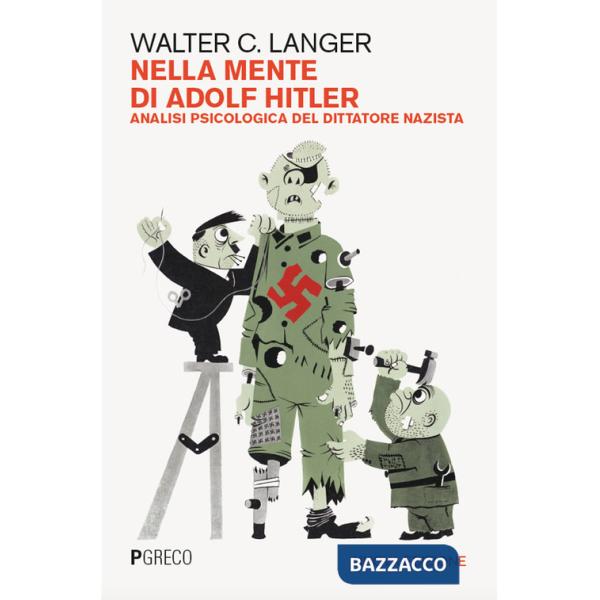 Nella mente di Adolf Hitler. Analisi psicologica del dittatore nazista. Nuova ediz.