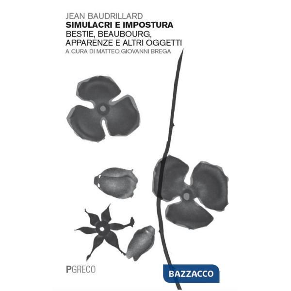 Simulacri e impostura. Bestie, Beaubourg, apparenze e altri oggetti. Nuova ediz.