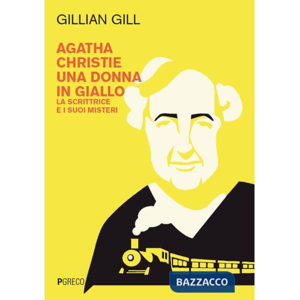 Agatha Christie, una donna in giallo. La scrittrice e i suoi misteri