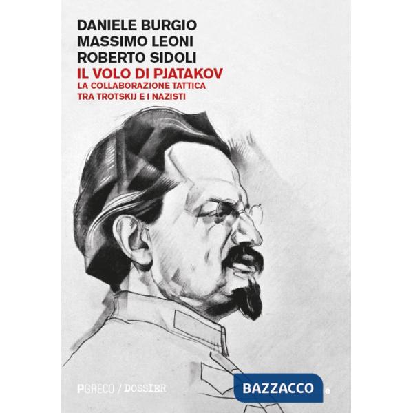 Volo di Pjatakov. La collaborazione tattica tra Trotskij e i nazisti. Nuova ediz. (Il)