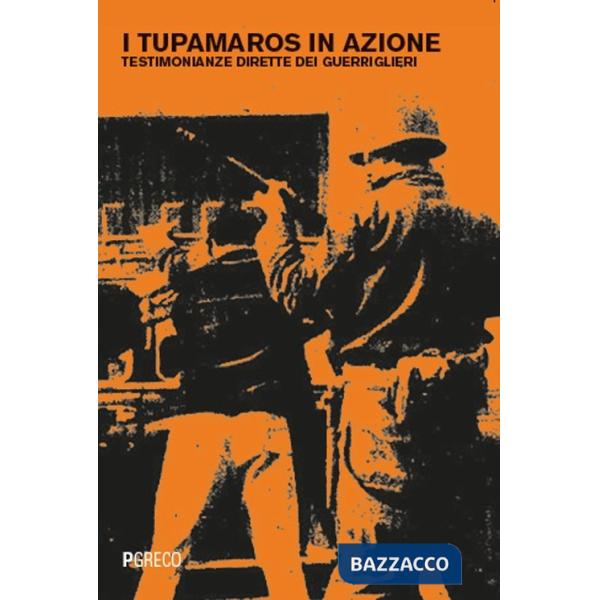 Tupamaros in azione. Testimonianze dirette dei guerriglieri (I)