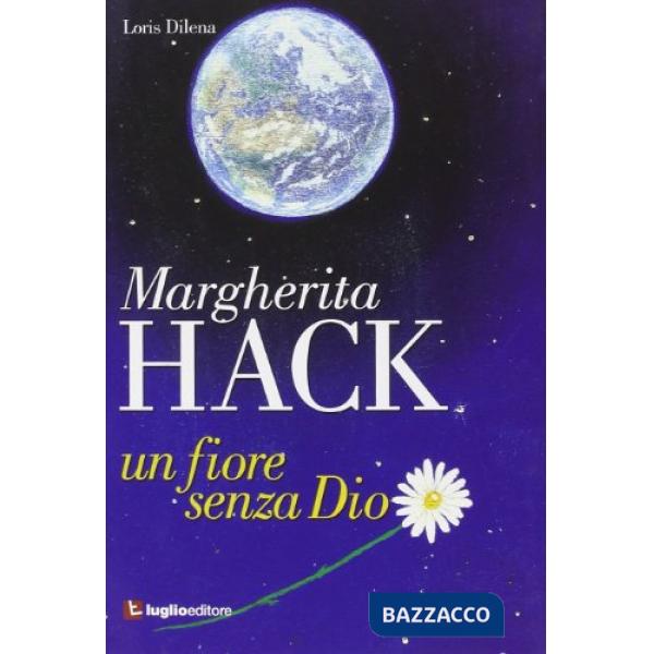 Margherita Hack. Un fiore senza Dio