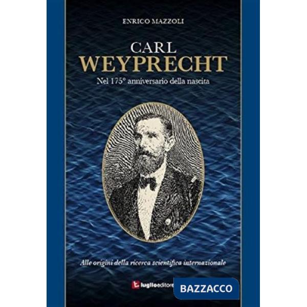 Carl Weyprecht. Alle origini della ricerca scientifica internazionale
