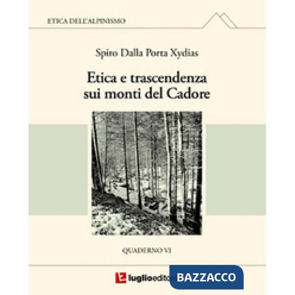 Etica e trascendenza sui monti del Cadore. Quaderno VI