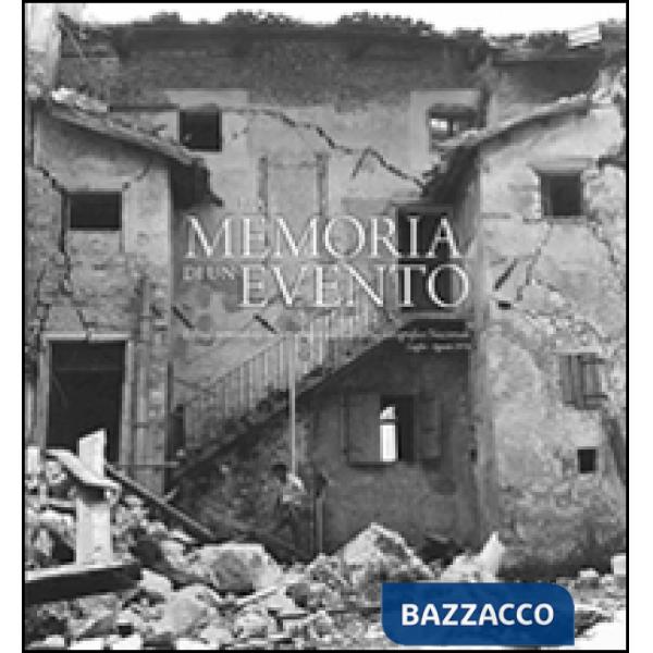 Memoria di un evento. Il Friuli terremotato nelle immagini del Gabineto fotograf