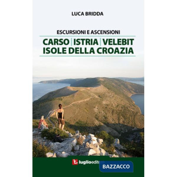 Escursioni e ascensioni. Carso, Istria, Velebit, isole della Croazia