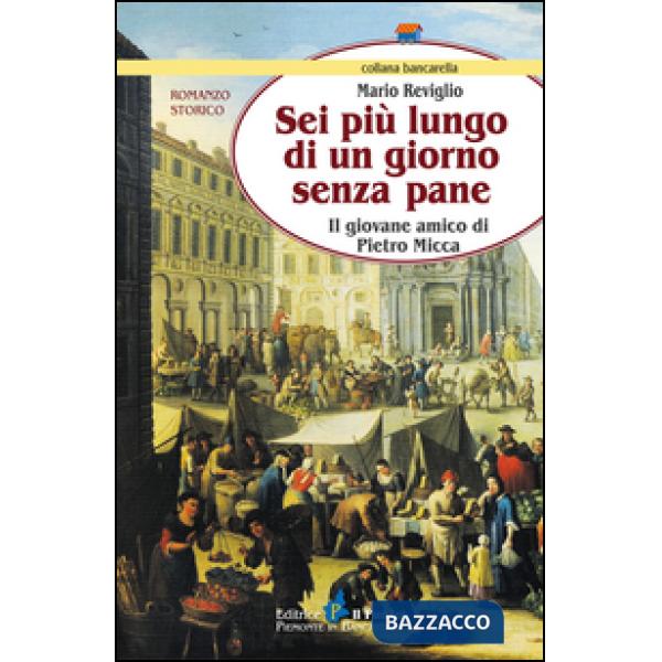 Sei più lungo di un giorno senza pane. Il giovane amico di Pietro Micca