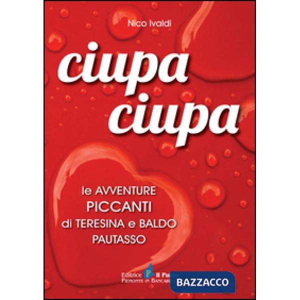 Ciupa ciupa le avventure piccanti di Teresina e Baldo Pautasso