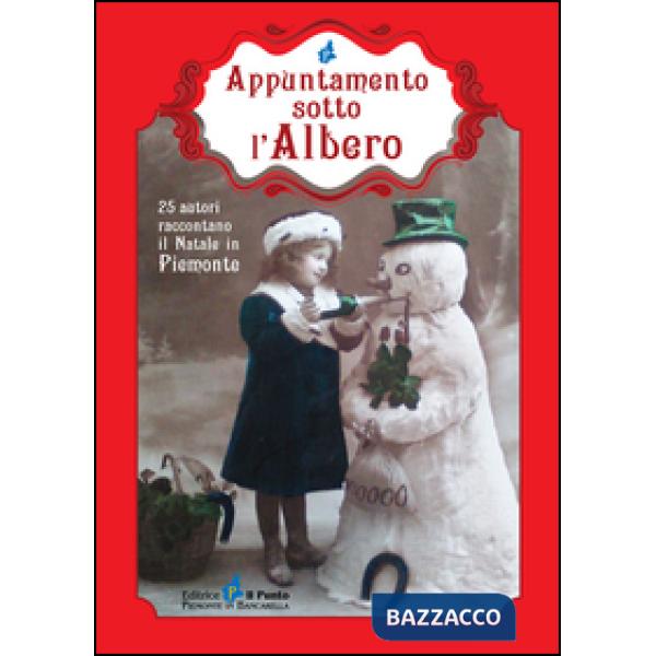 Appuntamento sotto l'albero. 25 autori raccontano il Natale in Piemonte