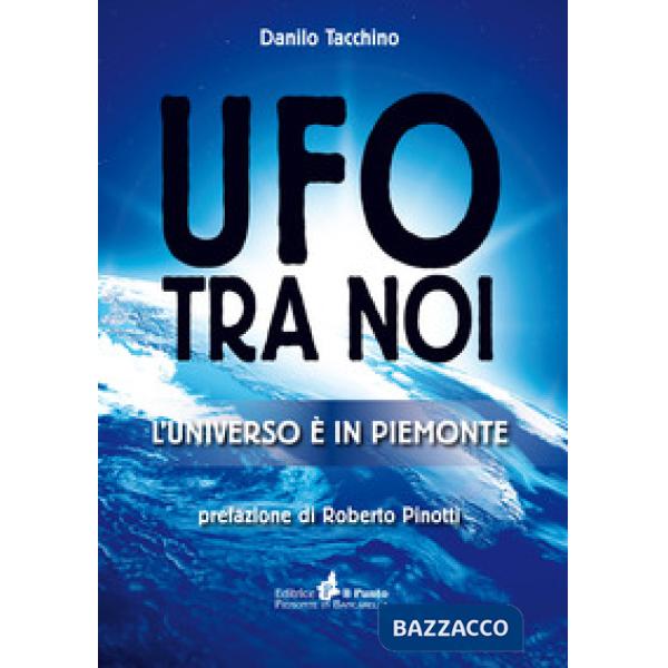 Ufo tra noi. L'universo è in Piemonte
