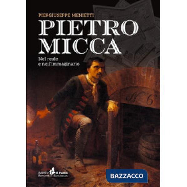 Pietro Micca. Nel reale e nell'immaginario