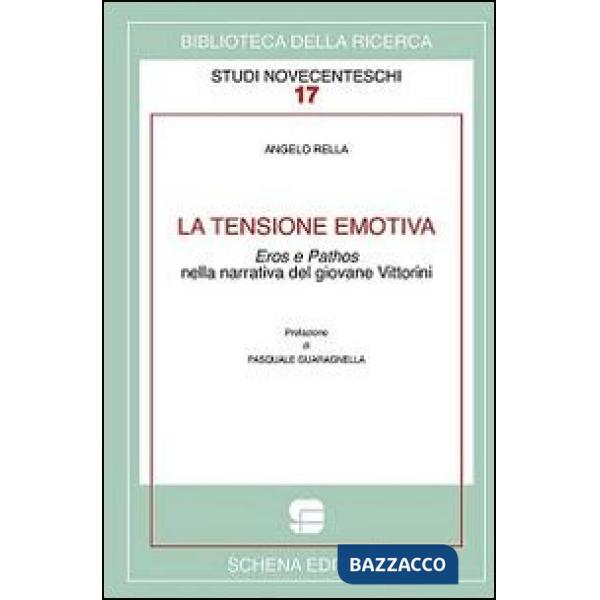 Tensione emotiva. Eros e phatos nella narrativa del giovane Vittorini (La)