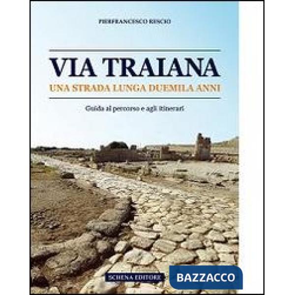 Via Traiana. Una strada lunga duemila anni