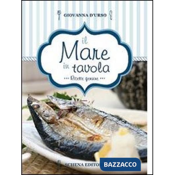 Mare in tavola. Ricette genuine (Il)