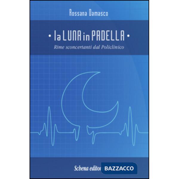 Luna in padella. Rime sconcertanti dal policlinico (La)