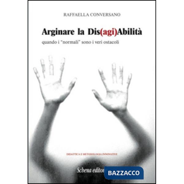 Arginare la dis(agi)abilità. Quando i «normali» sono i veri ostacoli