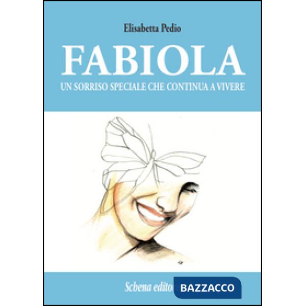 Fabiola. Un sorriso speciale che continua a vivere