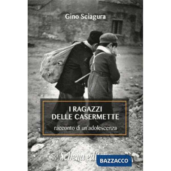 Ragazzi delle Casermette. Racconto di un'adolescenza (I)
