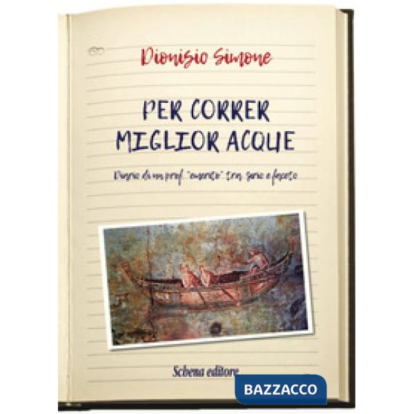 Per correr miglior acque. Diario di un prof. emerito tra serio e faceto