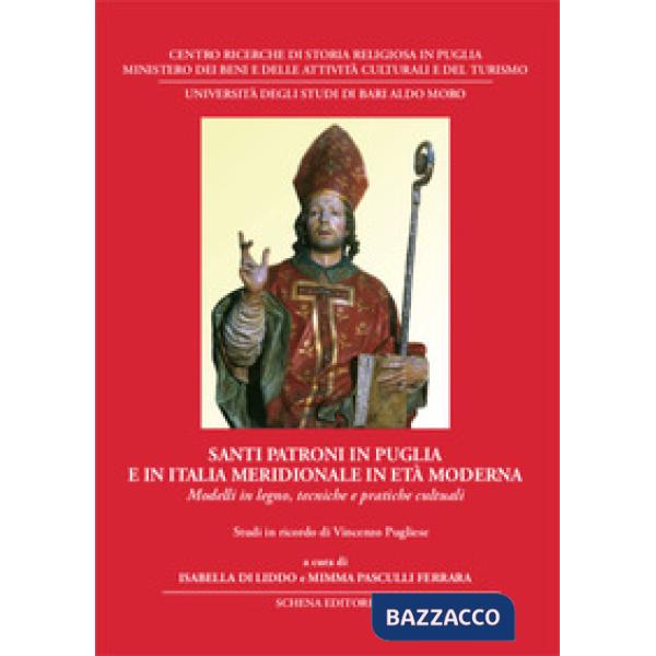 Santi patroni in Puglia e in Italia meridionale in età moderna. Modelli in legno, tecniche e pratiche cultuali
