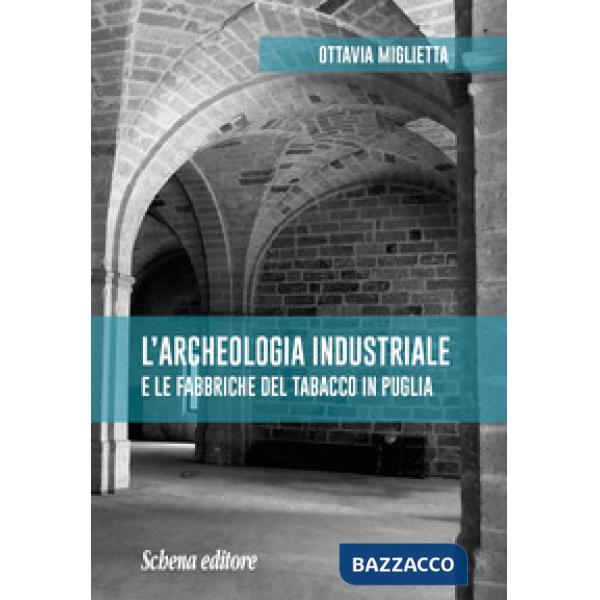 Archeologia industriale e le fabbriche del tabacco in Puglia (L')