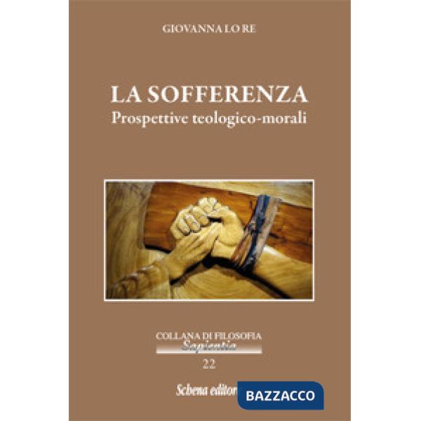 Sofferenza. Prospettive teologico-morali (La)