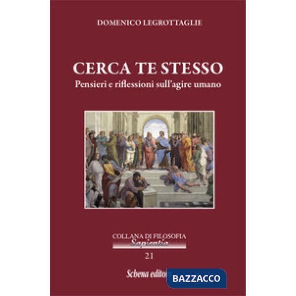 Cerca te stesso. Pensieri e riflessioni sull'agire umano