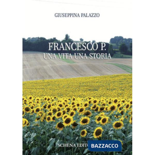 Francesco P. Una vita una storia