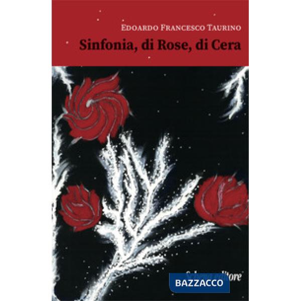 Sinfonia, di rose, di cera
