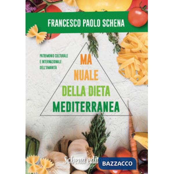 Manuale della dieta mediterranea. Effetti benefici sulle malattie
