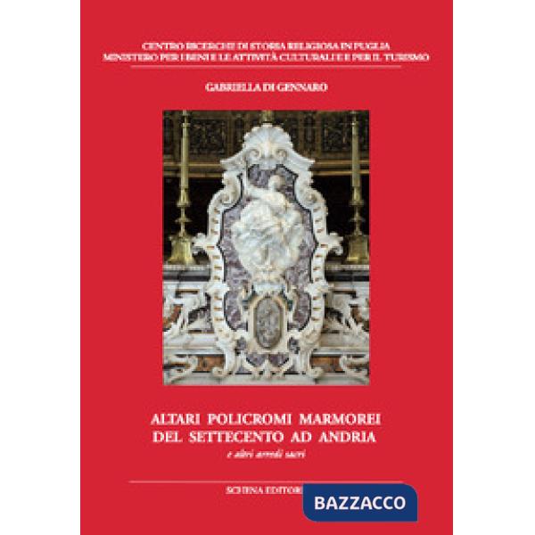 Altari policromi marmorei del settecento ad Andria. E altri arredi sacri