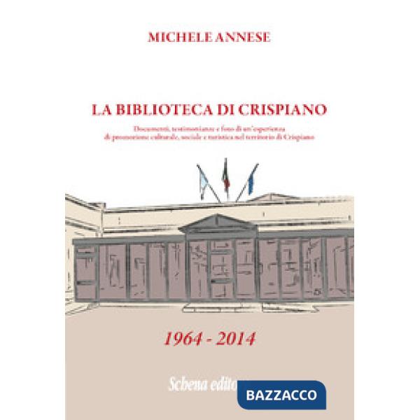 Biblioteca di Crispiano. Documenti, testimonianze e foto di un'esperienza di promozione culturale, sociale e turistica nel terri